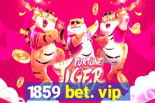 1859 bet. vip